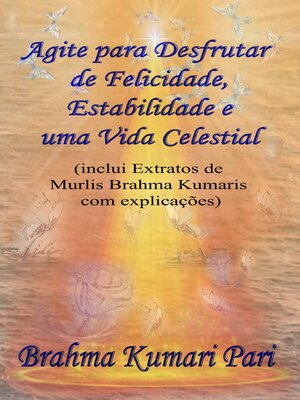 cover image of Agite para Desfrutar de Felicidade, Estabilidade e uma Vida Celestial